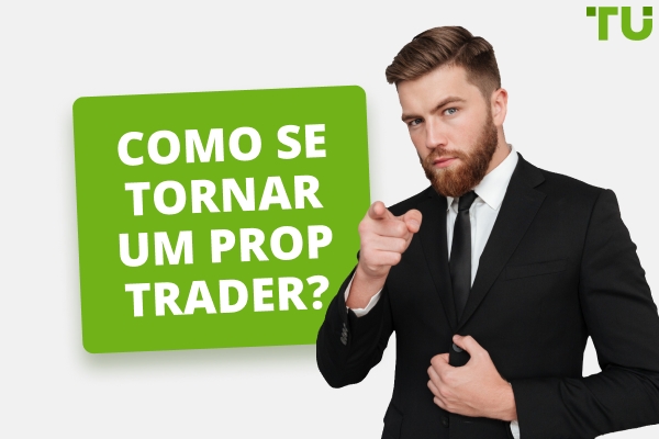 Como se tornar um Prop Trader?